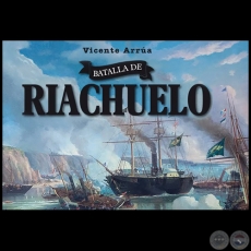 BATALLA DE RIACHUELO - Autor: VICENTE ARRUA ÁVALOS - Año 2021